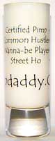 Pimpdaddy.Com Shot Glass