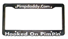 Pimpdaddy.Com "Hooked On Pimpin'" License Plate Frame